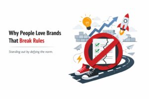 Why People Love Brands That Break Rules