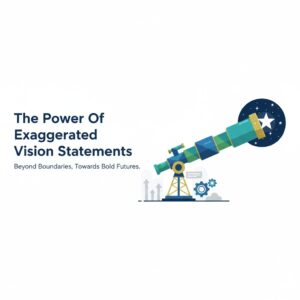 The Power Of Exaggerated vision statement