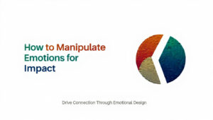 How to Manipulate Emotions for Impact