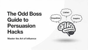 the odd boss guide to persuasion hacks